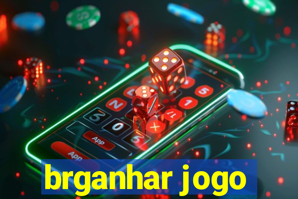 brganhar jogo